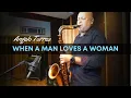 Download Lagu WHEN A MAN LOVES A WOMAN (Michael Bolton) Angelo Torres - Saxophone Cover - AT Romantic CLASS #50