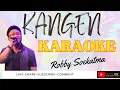 KANGEN - ROBBY SOEKATMA || KARAOKE