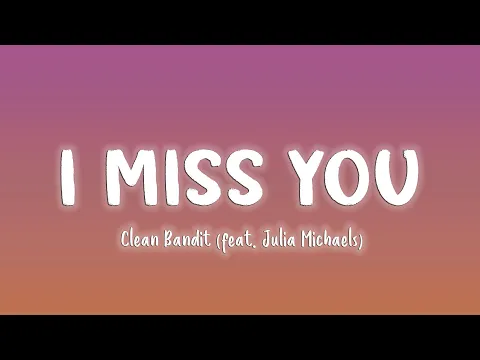 Download MP3 I Miss You - Clean Bandit feat. (Julia Michaels) [Lyrics/Vietsub]