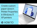 How to create custom paper sizes in Printer Properties in Windows 11 HP printers HP Support