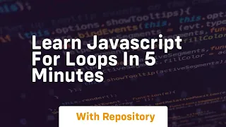 Learn javascript for loops in 5 minutes