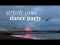 strictly come dance party | feel good, feral-energy 🚀🕺