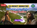 Download Lagu NOSTALGIA LAGU ROHANI HITS TEMPO DULU | KUMPULAN LAGU ROHANI KRISTEN TERPOPULER SEPANJANG MASA