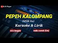 Download Lagu PEPEH KALOMPANG || Milikku || Karaoke \u0026 lirik || versi dangdut || nada cowok(Cm)