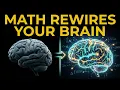 What Math Actually Does to Your Brain Neuroscience Explains