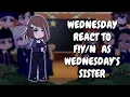 Download Lagu Wednesday React To F!Y/N As Wednesday's Sister As Random Gacha TikTok || Gacha React