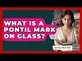 What Is A Pontil Mark On Glass - The Collectibles Guide