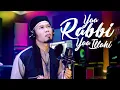 YAA RABBI YA ILLAHI [ cover lagu OPICK feat DERRY SULAIMAN