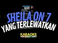 Download Lagu SHEILA ON 7 - YANG TERLEWATKAN KARAOKE Lirik