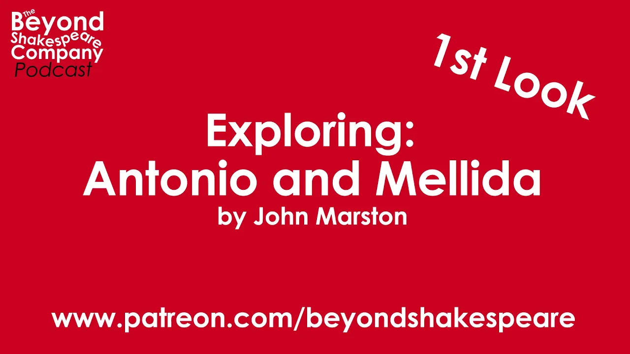 Antonio and Mellida by John Marston Act 3.2 to 5.1 (Beyond Shakespeare Exploring Session)