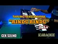 Download Lagu RINDU RINDU - IWI.S TARLING KARAOKE CEK SOUND RAMPAK JOSS