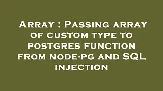 Array Passing array of custom type to postgres function from node-pg and SQL injection