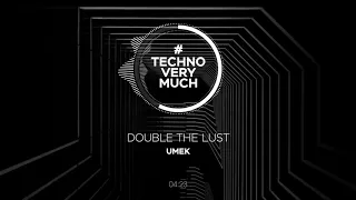 UMEK - Double The Lust Original Mix