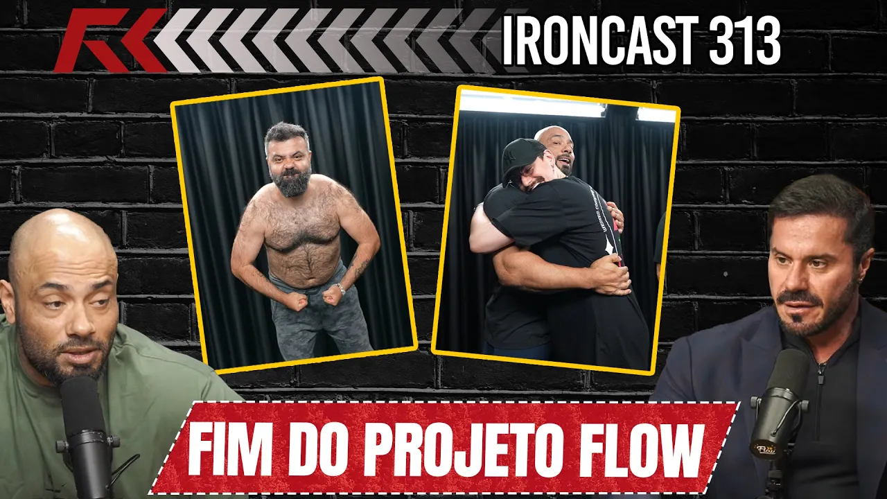 O FIM DO PROJETO FLOW - IRONCAST #313