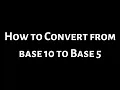 How to Convert from Base 10 to Base 5