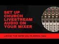 Lagu Set Up Church Livestream Audio on Your Mixer (Using the Gear You Already Own)