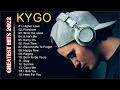 Kygo Greatest Hits Full Album 2022| Best Of New Songs Kygo| Kygo ⚡️⚡️Top 15 Songs 2022