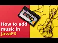 How to add background music in JavaFX Tutorial
