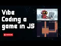 Vibe coding a game in Javascript