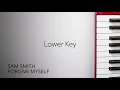 Forgive Myself (Lower Key - Piano Karaoke Instrumental) Sam Smith