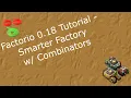 Factorio 0 18 Tutorial - Smarter Factory with Combinators