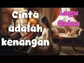 Download Lagu Lagu Galau - CINTA ADALAH KENANGAN