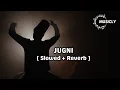 Jugni | Slowed Reverb | Arif Lohar