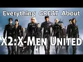 Everything GREAT About X2 X-Men United