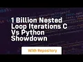 1 billion nested loop iterations c vs python showdown