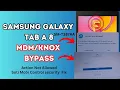 Samsung Galaxy Tab A 8 MDM bypass Galaxy Tab A Knox Security Remove Action Not Allowed
