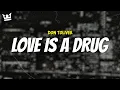 Download Lagu don toliver - LOVE IS A DRUG (LYRICS)