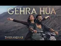 Lagu Gehra Hua (From “Dhurandhar”) – Arijit Singh | Shashwat Sachdev | Irshad Kamil | Armaan Khan