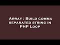 Array Build comma separated string in PHP Loop