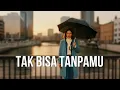 Download Lagu DiaHana • Tak Bisa Tanpamu (Official Lyric Video)