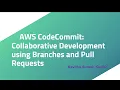 AWS CodeCommit Collaborative Development using Branches and Pull Requests