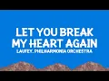 @laufey, Philharmonia Orchestra – Let You Break My Heart Again (Lyrics)