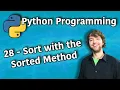 Python Programming 28 - Sort with the Sorted Method