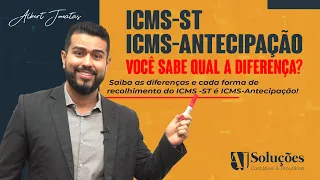 Qual a diferença entre o ICMS-ST é o ICMS-ANTECIPAÇÃO?