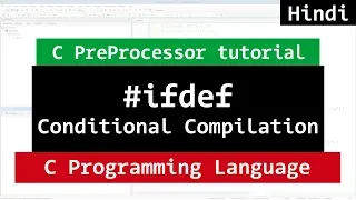 Conditional Compilation in C with ifdef ifndef undef Pre Processor Directives Tutorial in Hindi