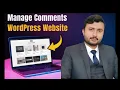 how to manage comments in wordpress website only just in 5 minutes