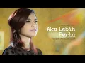 Download Lagu Aku Lebih Perlu - Citra