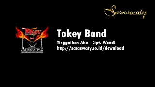 Download Tokey Band - Tinggalkan Aku MP3