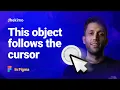 How to make an object that follows the cursor in Figma