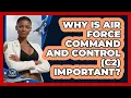 Why Is Air Force Command And Control C2 Important - Sky Command Brotherhood