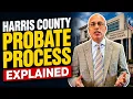 Harris County Probate Process Explained Every Question First-Time Executors Are Afraid to Ask