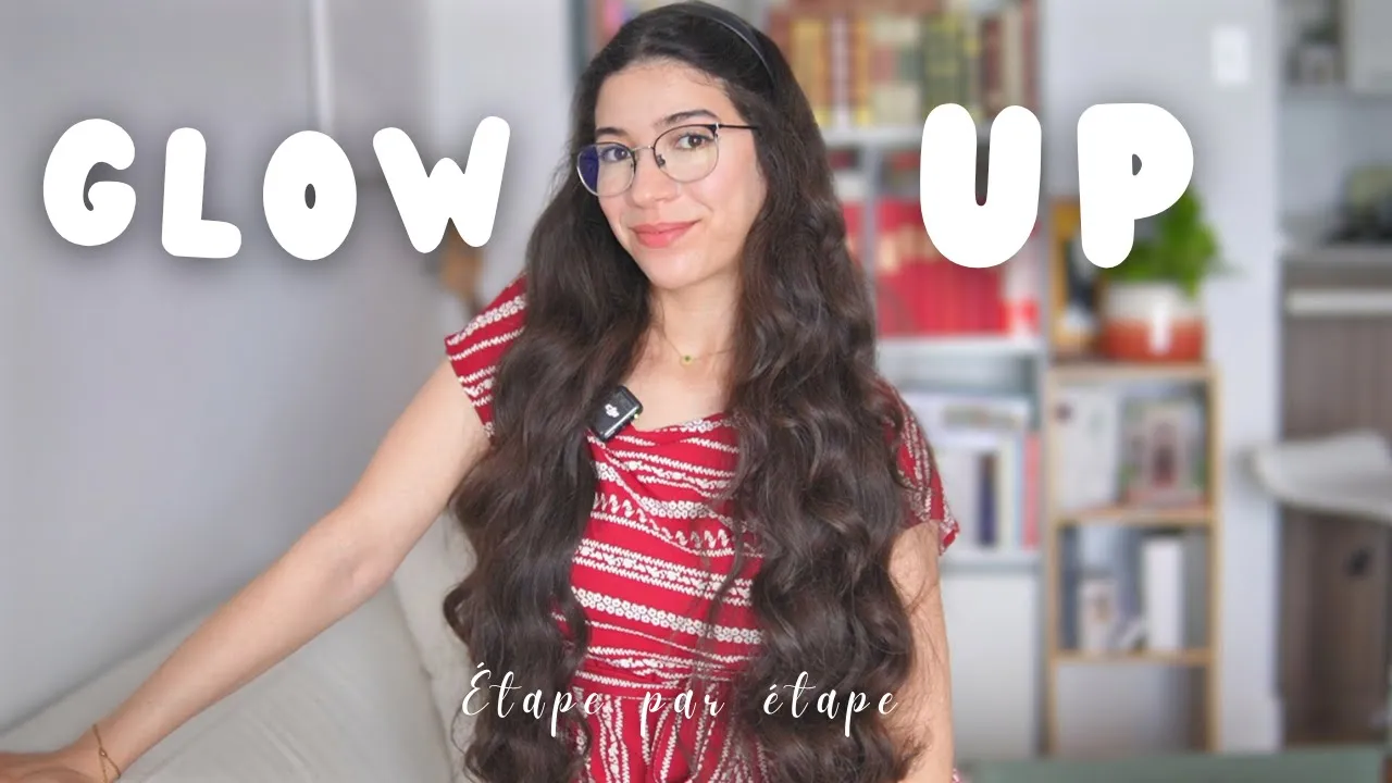 Le guide ultime du glow up – routines, mindset & lifestyle