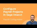 How to Configure Payroll Projects in Sage Intacct Construction