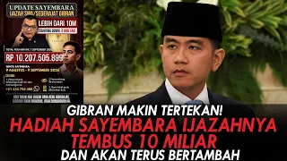 GIBRAN MAKIN TERTEKAN! HADIAH SAYEMBARA IJAZAHNYA TEMBUS 10 M,  DAN AKAN TERUS BERTAMBAH