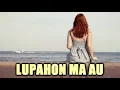 Download Lagu LUPAHON MA AU ITO (Lirik \u0026 Artinya)