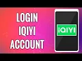 How To Login iQIYI Account 2022 iQIYI App Sign In Help Login To iQIYI
